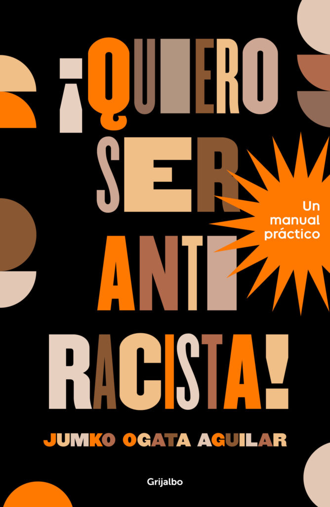 ¡Quiero ser anti-racista! Un manual práctico