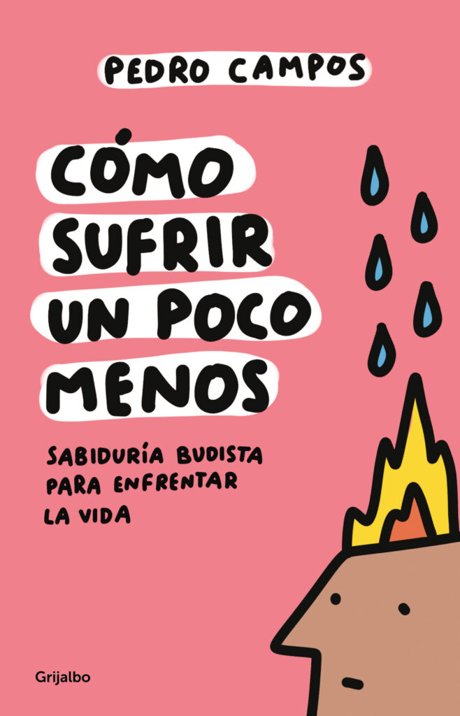 Cómo sufrir un poco menos. Sabiduría budista para enfrentar la vida
