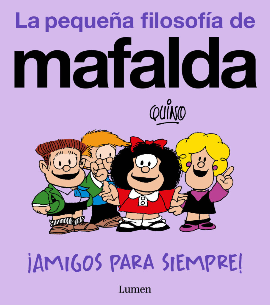 ¡Amigos por siempre! (La pequeña filosofía de Mafalda)