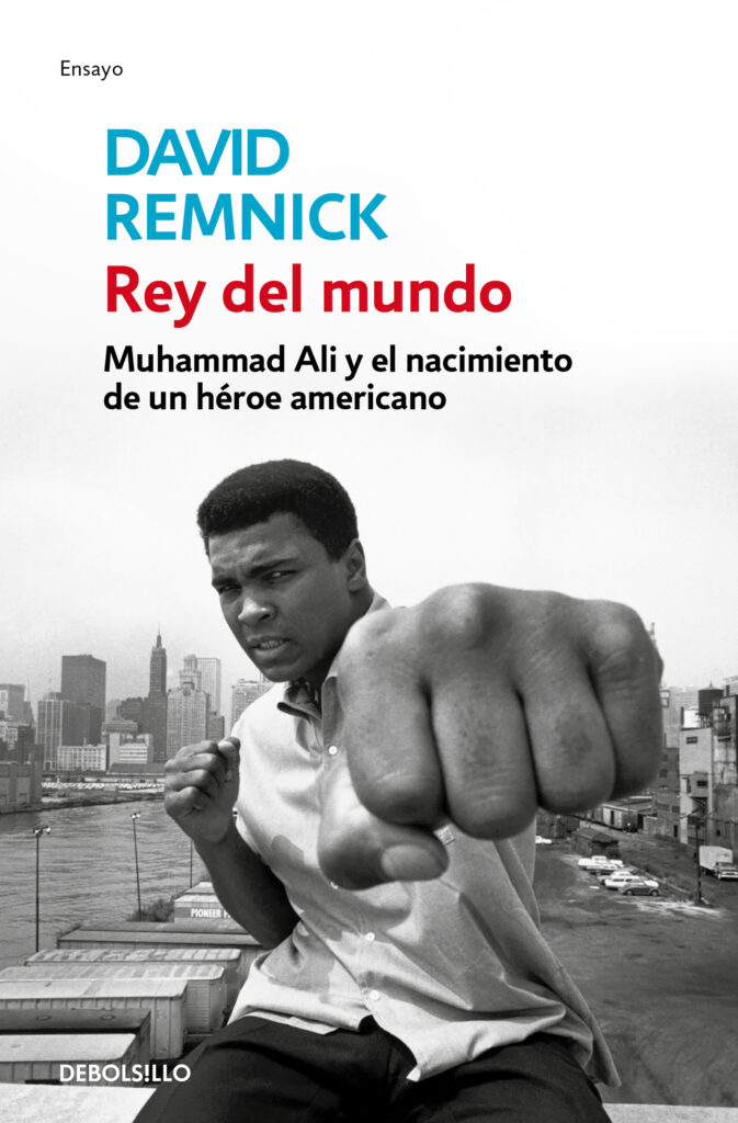 Rey del mundo. Muhammad Ali y el nacimiento de un héroe americano