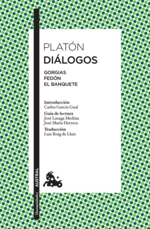 Diálogos: Gorgias, Fedón, El Banquete
