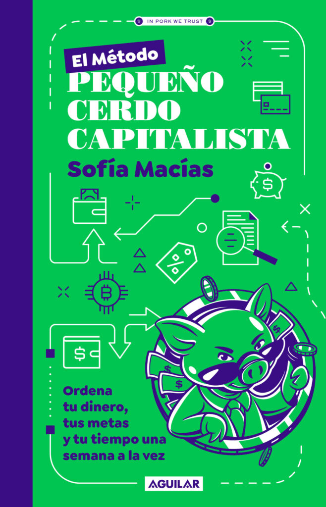 El Método Pequeño Cerdo Capitalista. Ordena tu dinero, tus metas y tu tiempo una semana a la vez