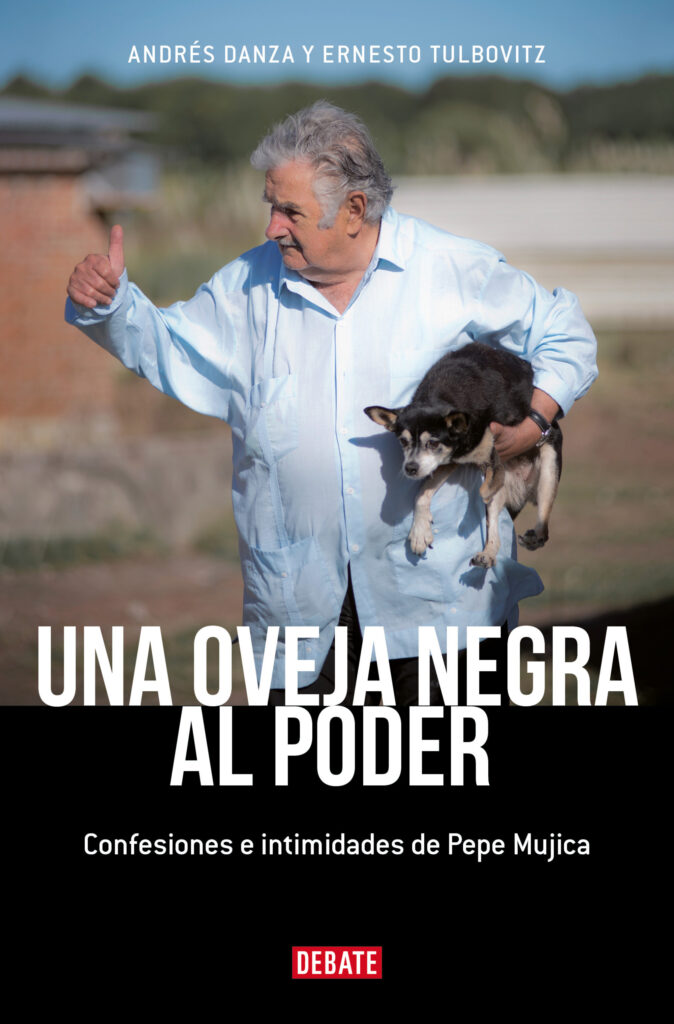 Una oveja negra al poder. Confesiones e intimidades de Pepe Mujica (Ed. Actualizada)