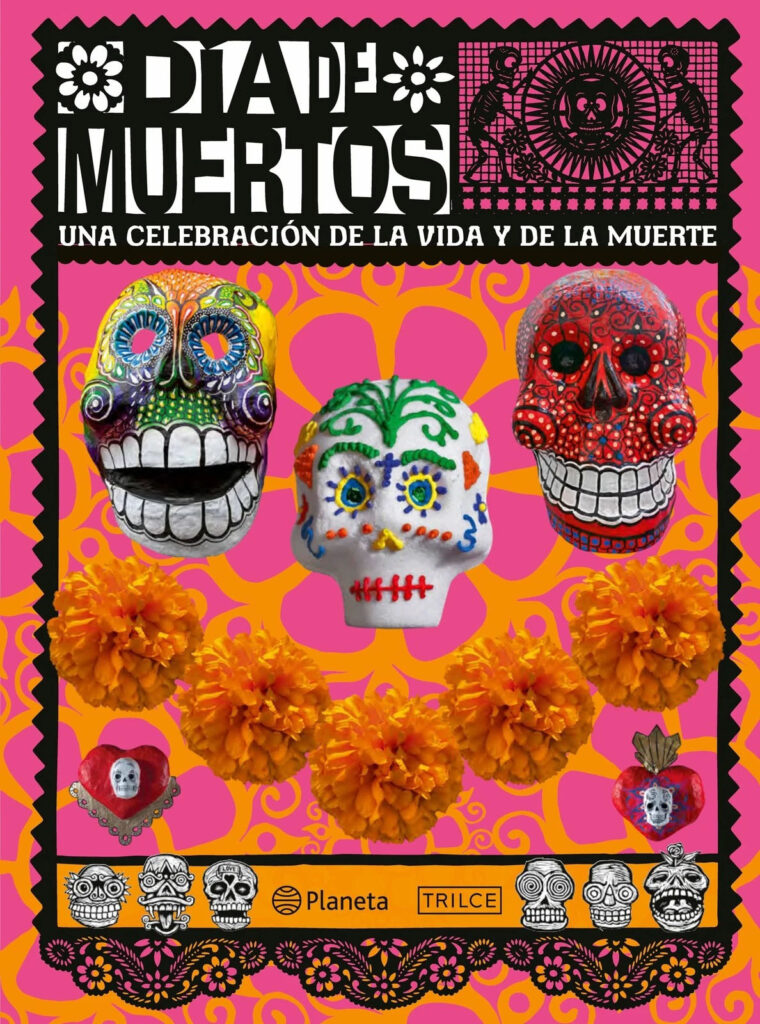 Día de Muertos. Una celebración de la vida y de la muerte