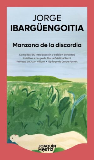Manzana de la discordia: Crónicas y correspondencia, textos inéditos
