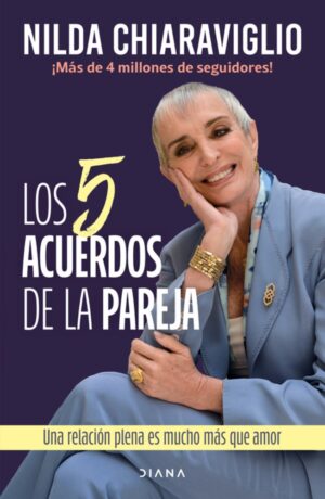 Los 5 acuerdos de la pareja: Una relación plena es mucho más que amor