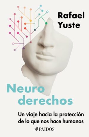 Neuroderechos: Un viaje hacia la protección de lo que nos hace humanos