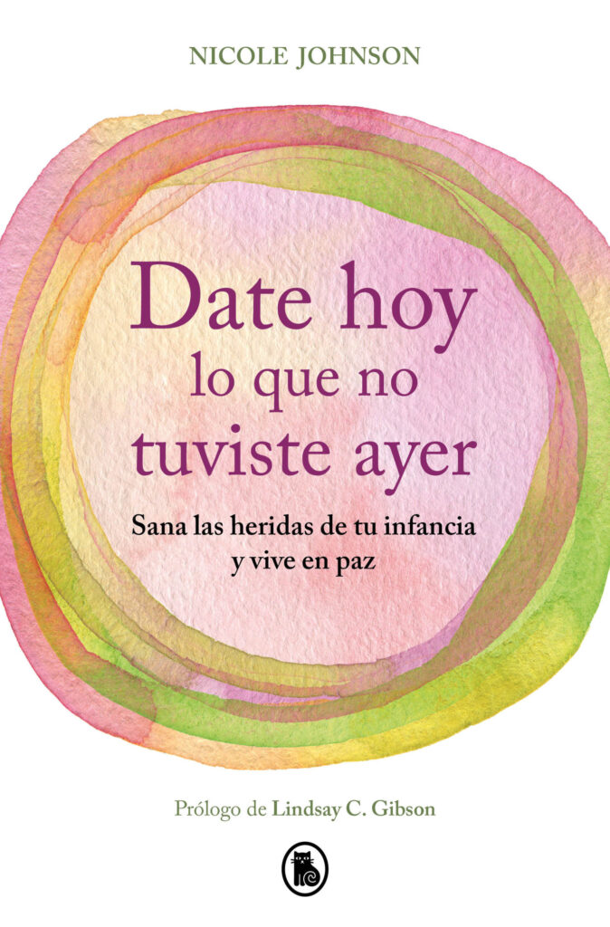 Date hoy lo que no tuviste ayer. Sana las heridas de tu infancia y vive en paz