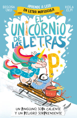 El unicornio de las letras P. Un Pingüino, soPa caliente y un Peligro sorprendente