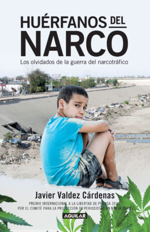 Huérfanos del narco – Los olvidados de la guerra del narcotráfico