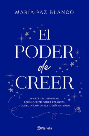 El poder de creer. Abraza tu despertar, reconoce tu poder personal y conecta con tu sabiduría interior