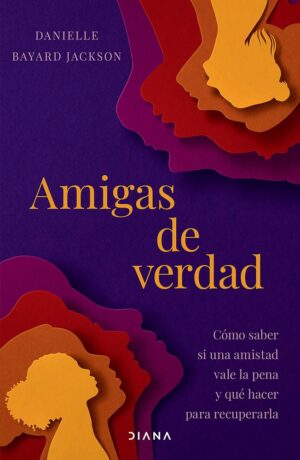 Amigas de verdad: Cómo saber si una amistad vale la pena y qué hacer para recuperarla