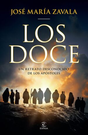 Los doce: Un retrato desconocido de los apóstoles