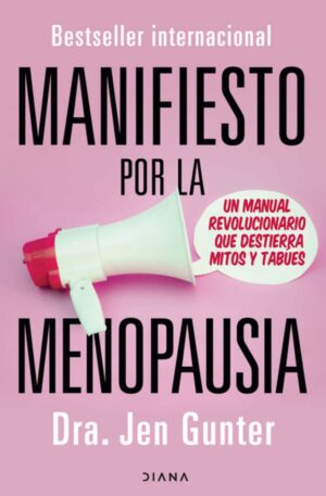 Manifiesto por la menopausia: Un manual revolucionario que destierra mitos y tabúes