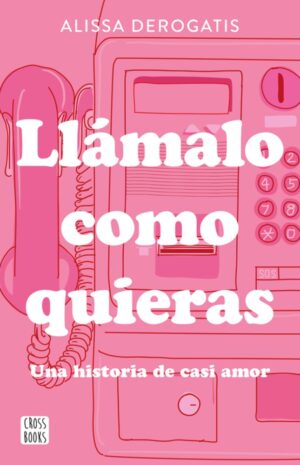 Llámalo como quieras: Una historia de casi amor