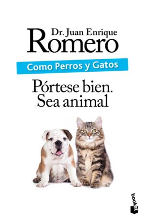 Como perros y gatos: Pórtese bien. Sea animal