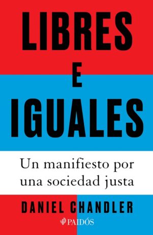 Libres e iguales: Un manifiesto por una sociedad justa