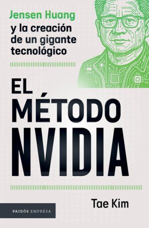 El método NVIDIA: Jensen Huang y la creación de un gigante tecnológico