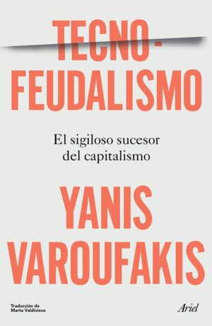 Tecnofeudalismo: El sigiloso sucesor del capitalismo