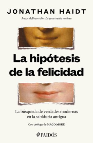 La hipótesis de la felicidad: La búsqueda de verdades modernas en la sabiduría antigua