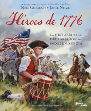 Héroes de 1776: La historia de la Declaración de Independencia