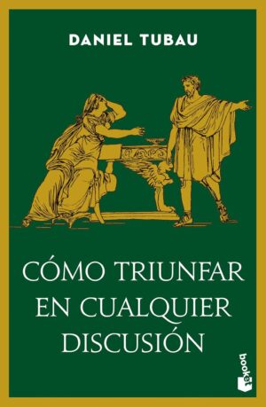 Cómo triunfar en cualquier discusión