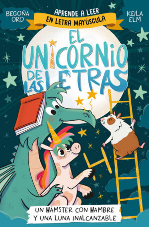 El unicornio de las letras. Un hámster con hambre y una luna inalcanzable