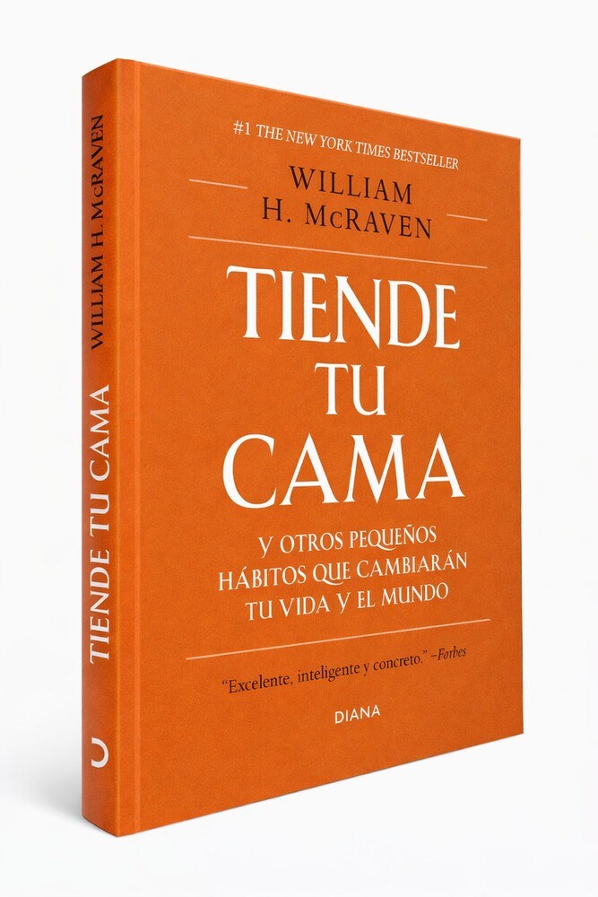 Tiende tu cama: Y otros pequeños hábitos que cambiarán tu vida y el mundo