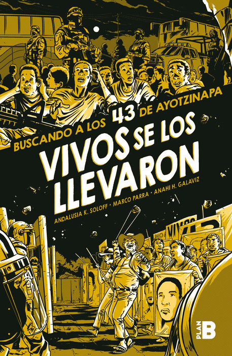 Vivos se los llevaron. Buscando a los 43 de Ayotzinapa