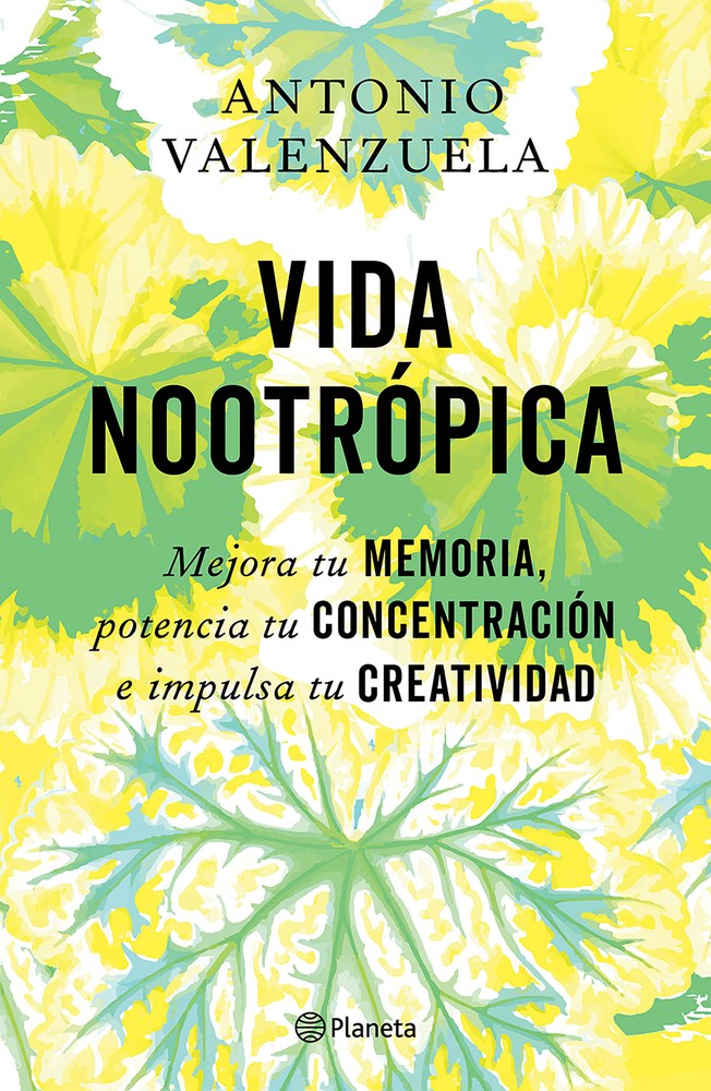 Vida nootrópica: Mejora tu memoria, potencia tu concentración e impulsa tu creatividad