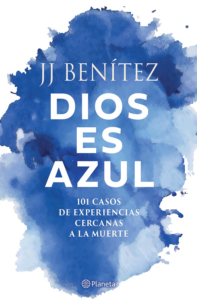 Dios es azul: 101 casos de experiencias ceranas a la muerte