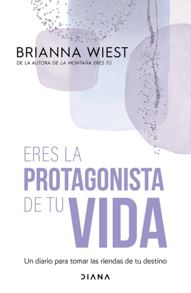 Eres la protagonista de tu vida: Un diario para tomar las riendas de tu destino
