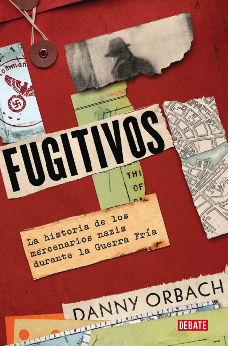 Fugitivos. La historia de los mercenarios nazis durante la Guerra Fría