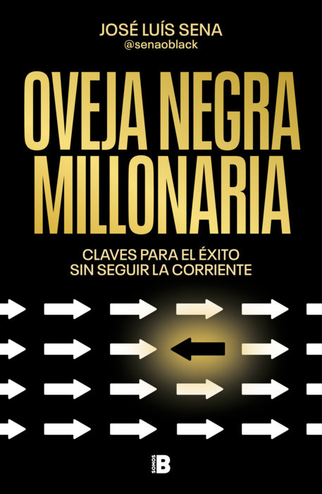 Oveja negra millonaria. Claves para el éxito sin seguir la corriente