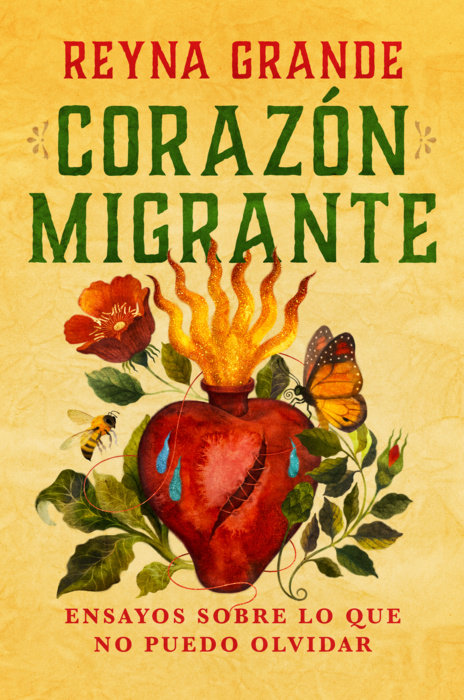 Corazón migrante. Ensayos sobre lo que no puedo olvidar