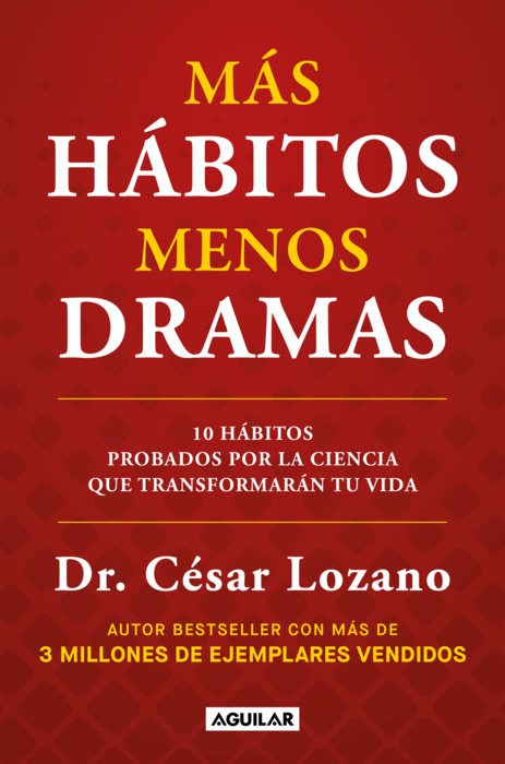 Más hábitos, menos drama. 10 hábitos probados por la ciencia que transformarán tu vida