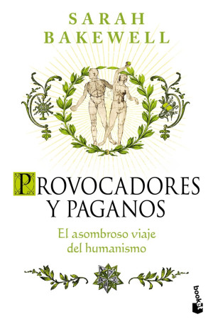 Provocadores y paganos: El asombroso viaje del humanismo