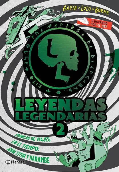 Leyendas Legendarias 2. Crónicas de viajes en el tiempo