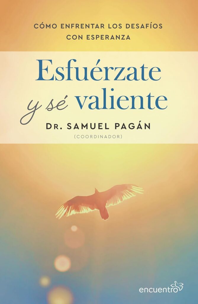 Esfuérzate y sé valiente: Cómo enfrentar los desafíos con esperanza