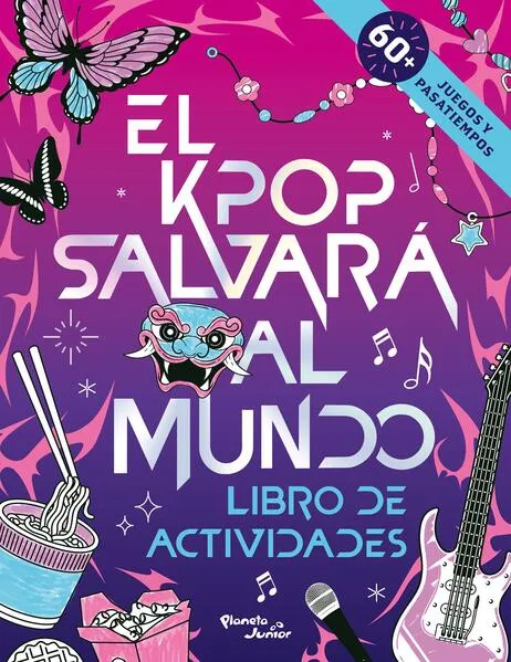El K-Pop salvará al mundo. Libro de actividades: + 60 juegos y pasatiempos